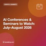 AI Conferences and Seminars to Watch in July–August 2026 (Online + In-Person)