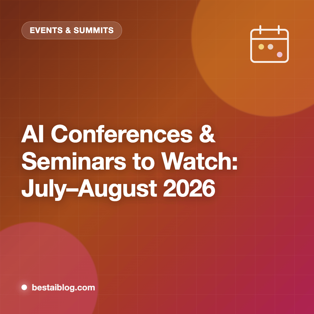 AI Conferences and Seminars to Watch in July–August 2026 (Online + In-Person)