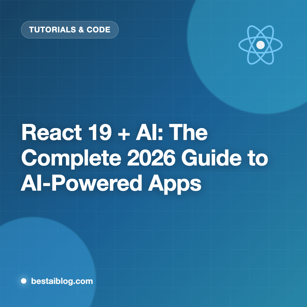 React 19 + AI: The Complete 2026 Guide to Building AI-Powered React Apps